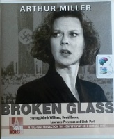 Broken Glass written by Arthur Miller performed by JoBeth Williams, Linda Purl, Lawrence Pressman and David Dukes on CD (Abridged)